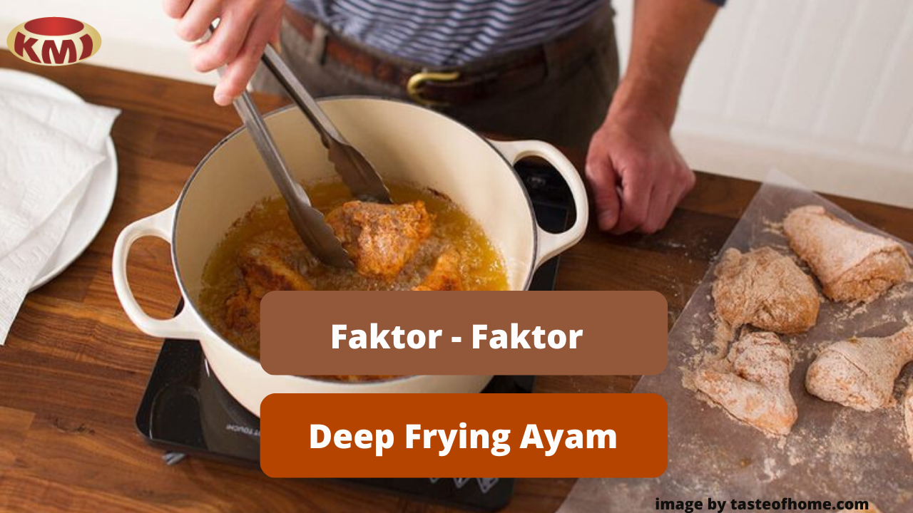 Ketahui 5 Faktor Deep Frying Daging Ayam Supaya Matang Sempurna